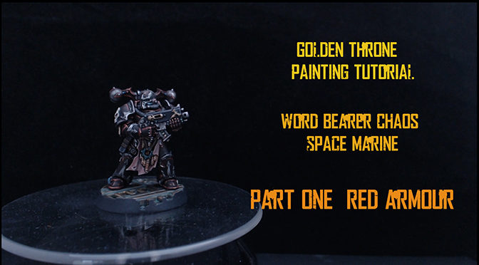 Word Bearer painting guide Part One – Red Armour